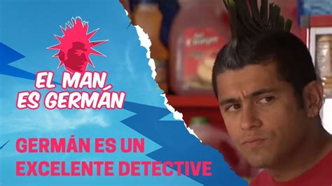 el man es germán|el man es germán youtube.